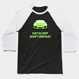 Eat Sleep Shift Repeat Porsche 911 GT3 Car Baseball T-Shirt